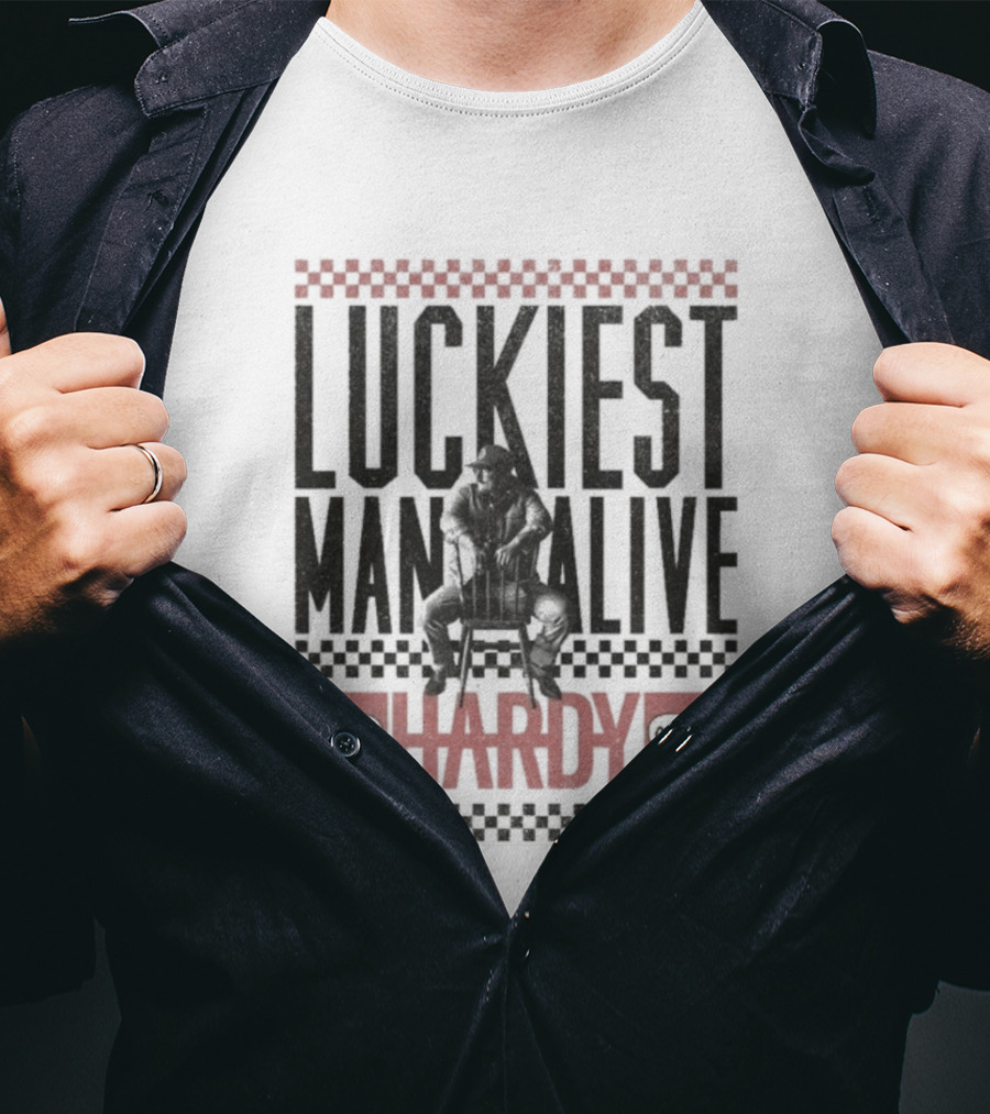 Luckiest Man Alive Hardy Country Style T-Shirt