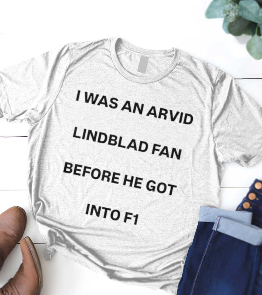 I Was An Arvid Lindblad Fan Before He Got Into F1 T-Shirt