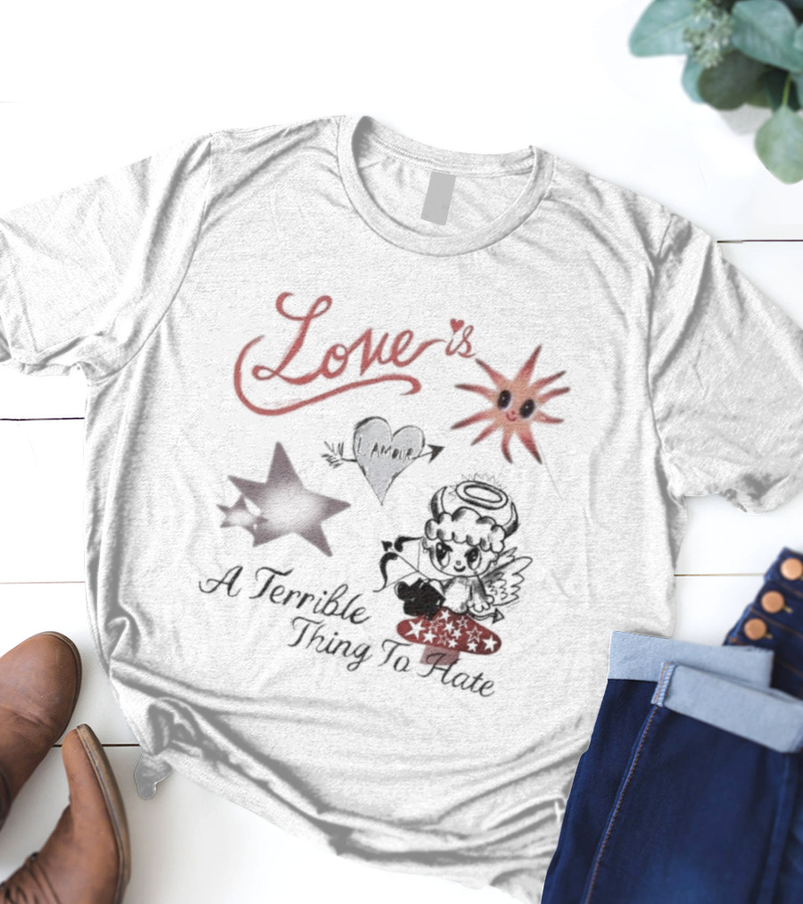 Love Is A Terrible Thing To Hate Heart Arrow And Sun With Stars T-Shirt