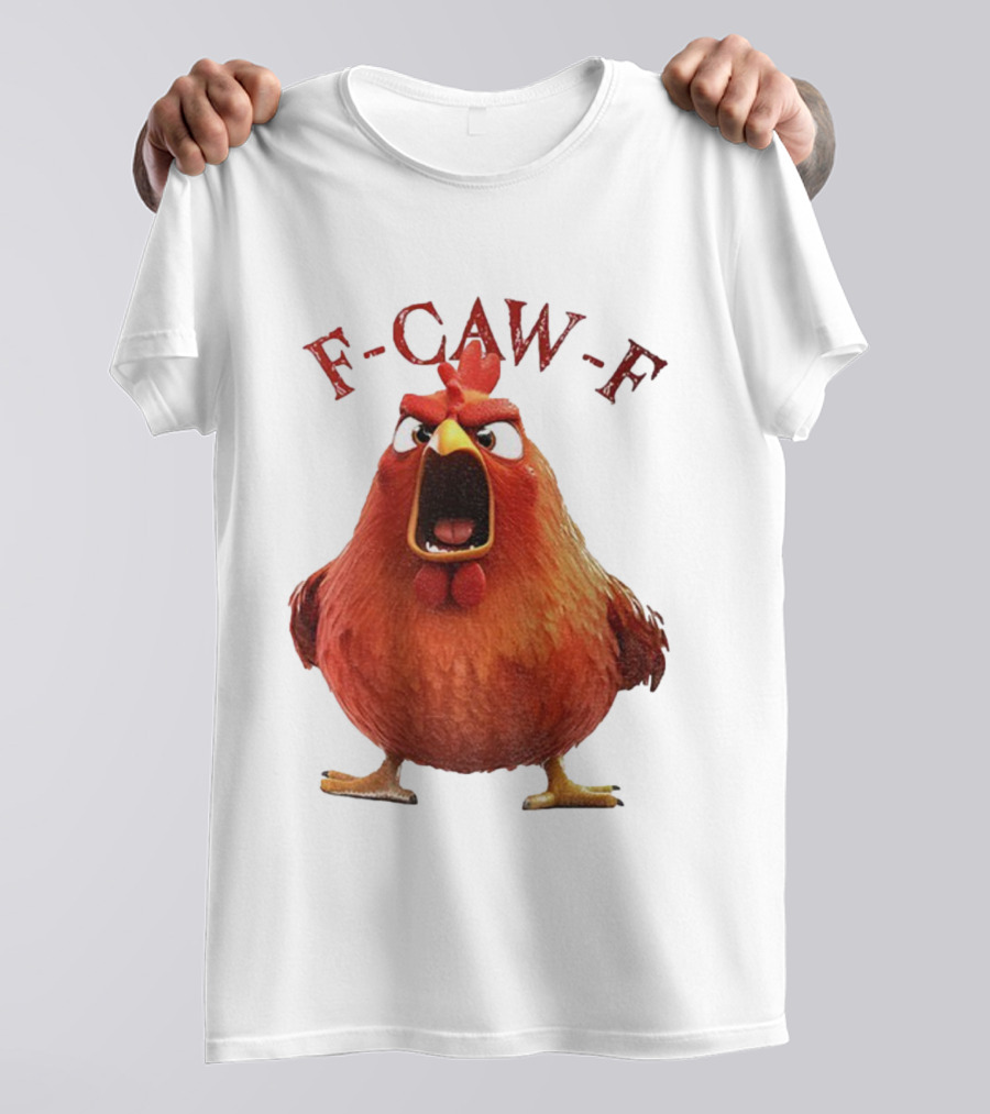 F-Caw-F Angry Rooster Humor T-Shirt