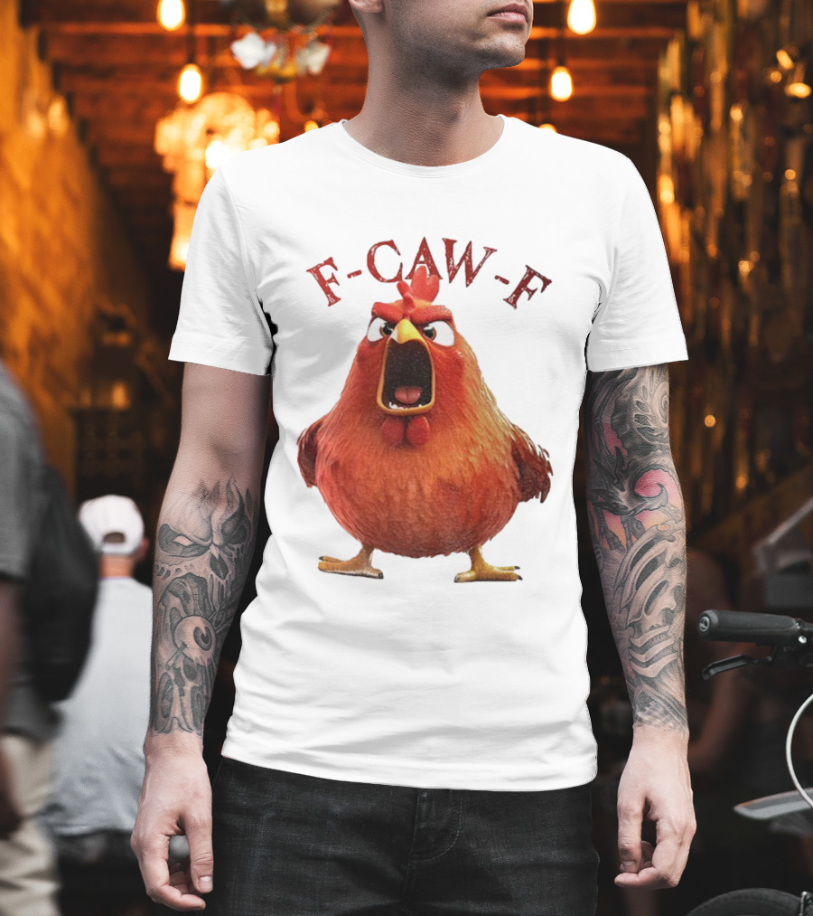 F-Caw-F Angry Rooster Humor T-Shirt