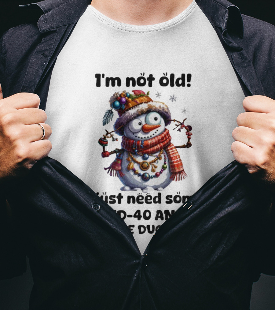 I'm Not Old Snowman I Just Need Some WD-40 And A Little Duct Tape Christmas T-Shirt