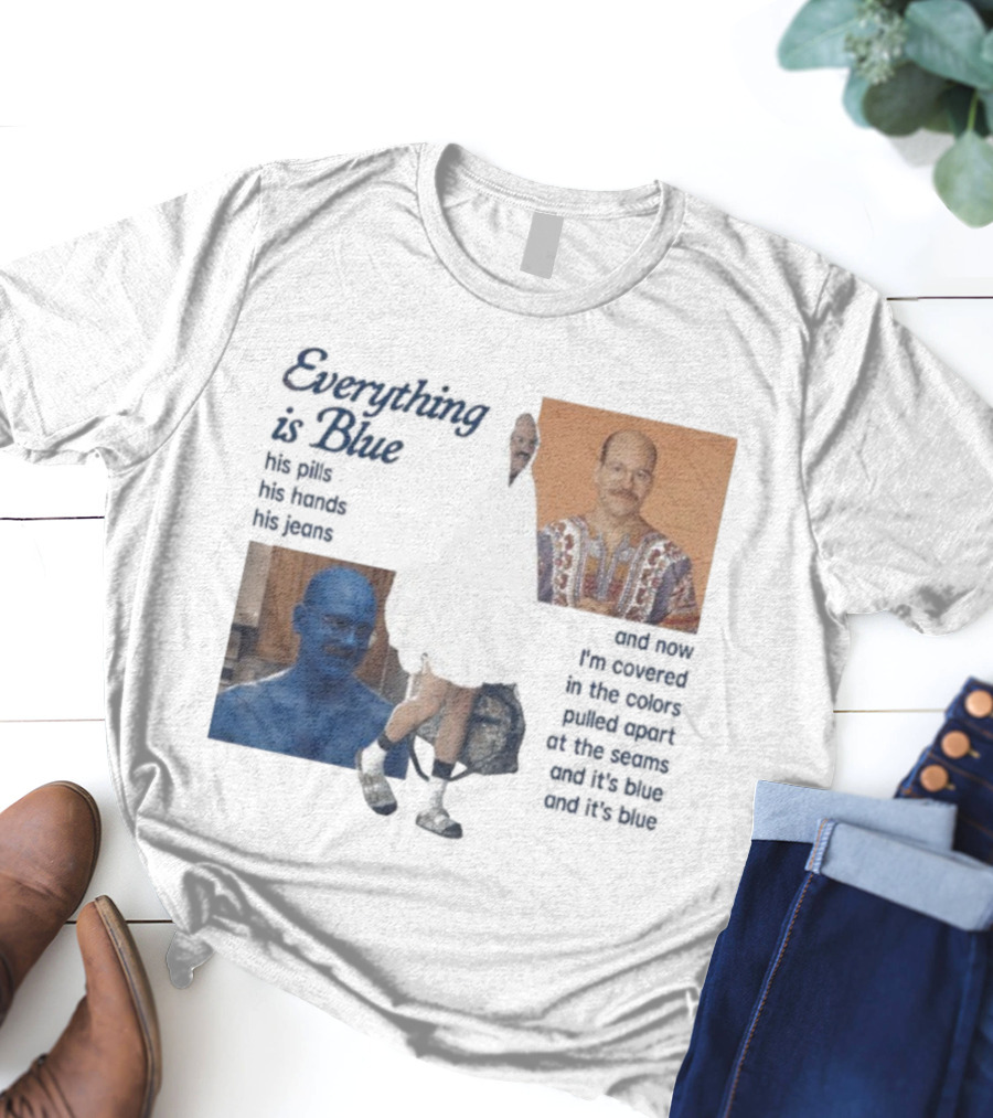 Tobias Funke David Cross Everything Is Blue Covered In The Colors Pulled Apart At The Seams T-Shirt