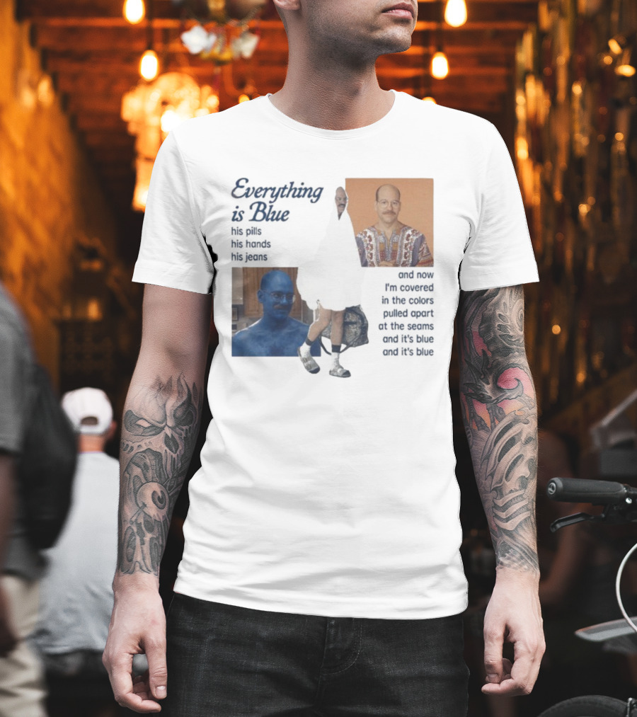 Tobias Funke David Cross Everything Is Blue Covered In The Colors Pulled Apart At The Seams T-Shirt