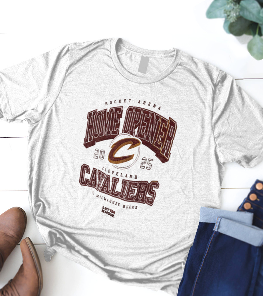 Rocket Arena Cleveland Cavaliers Vs Milwaukee Bucks 2025 Home Opener Let Em Know T-Shirt