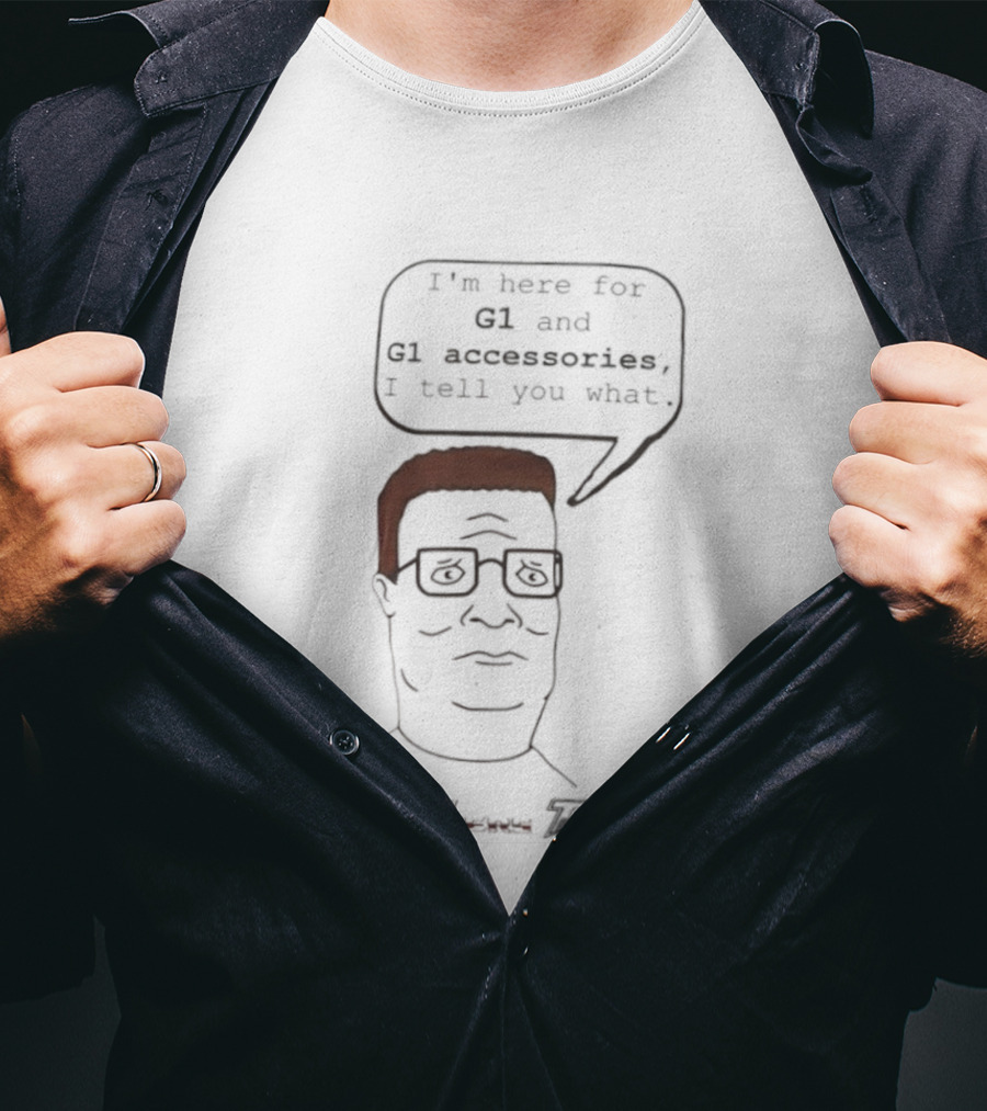 King Of The Hill Hank Hill X Transformers I’m Here For G1 And G1 Accessories I Tell You What T-Shirt