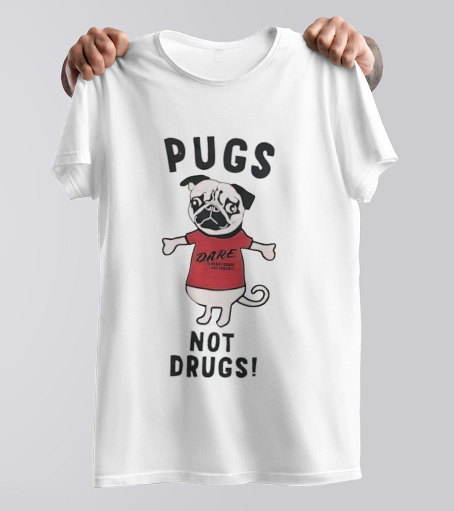 Pugs Not Drugs DARE Say No To Drugs And Violence T-Shirt