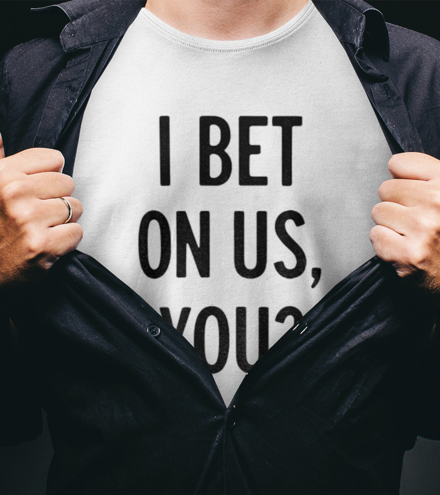 Toronto Blue Jays I Bet On Us You T-Shirt