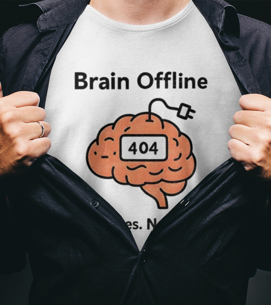 Brain Offline 404 Just Vibes No Brain T-Shirt