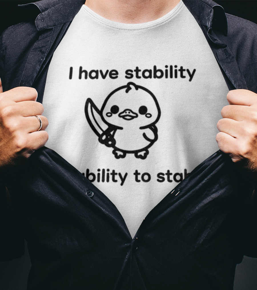 I Have Stability Cute Duck Holding Knife Ability To Stab T-Shirt