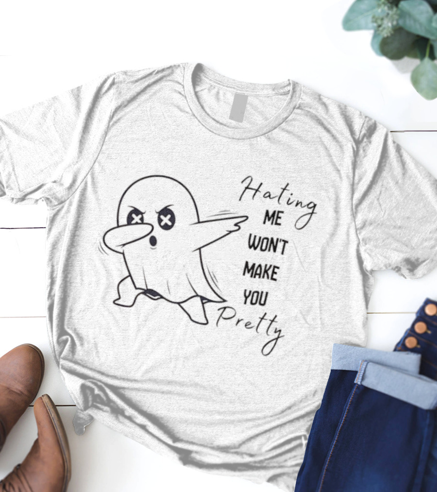 Dabbing Ghost Hating Me Won't Make You Pretty T-Shirt