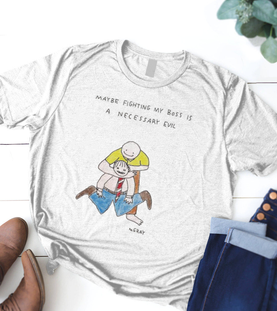 Maybe Fighting My Boss Is A Necessary Evil Humor Drawing T-Shirt