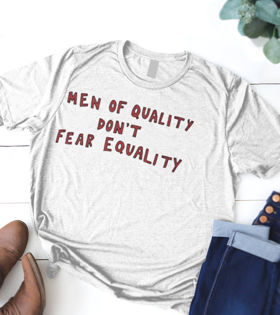Men Of Quality Don't Fear Equality Empowerment Quinn Meinerz T-Shirt