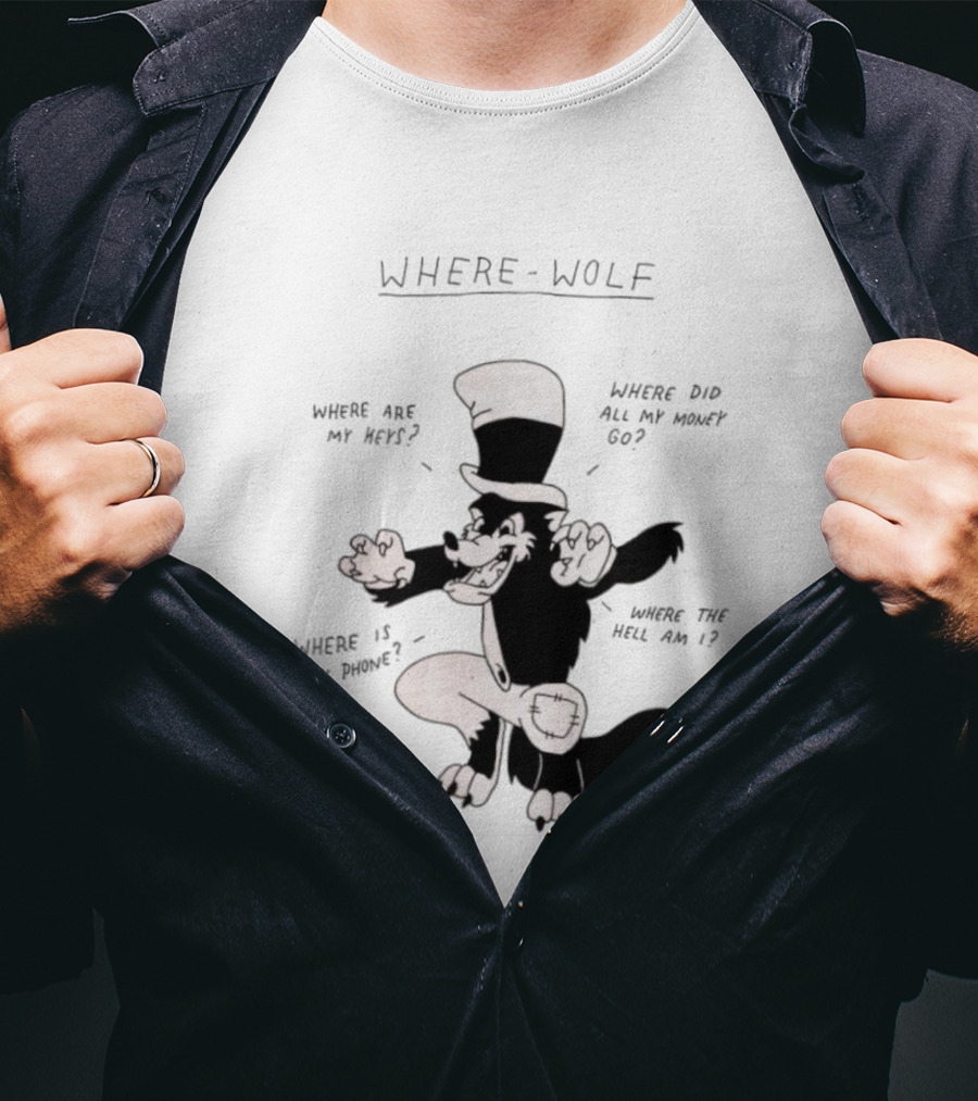 Where Wolf Where Are My Keys Where Did All My Money Go Where Is My Phone T-Shirt