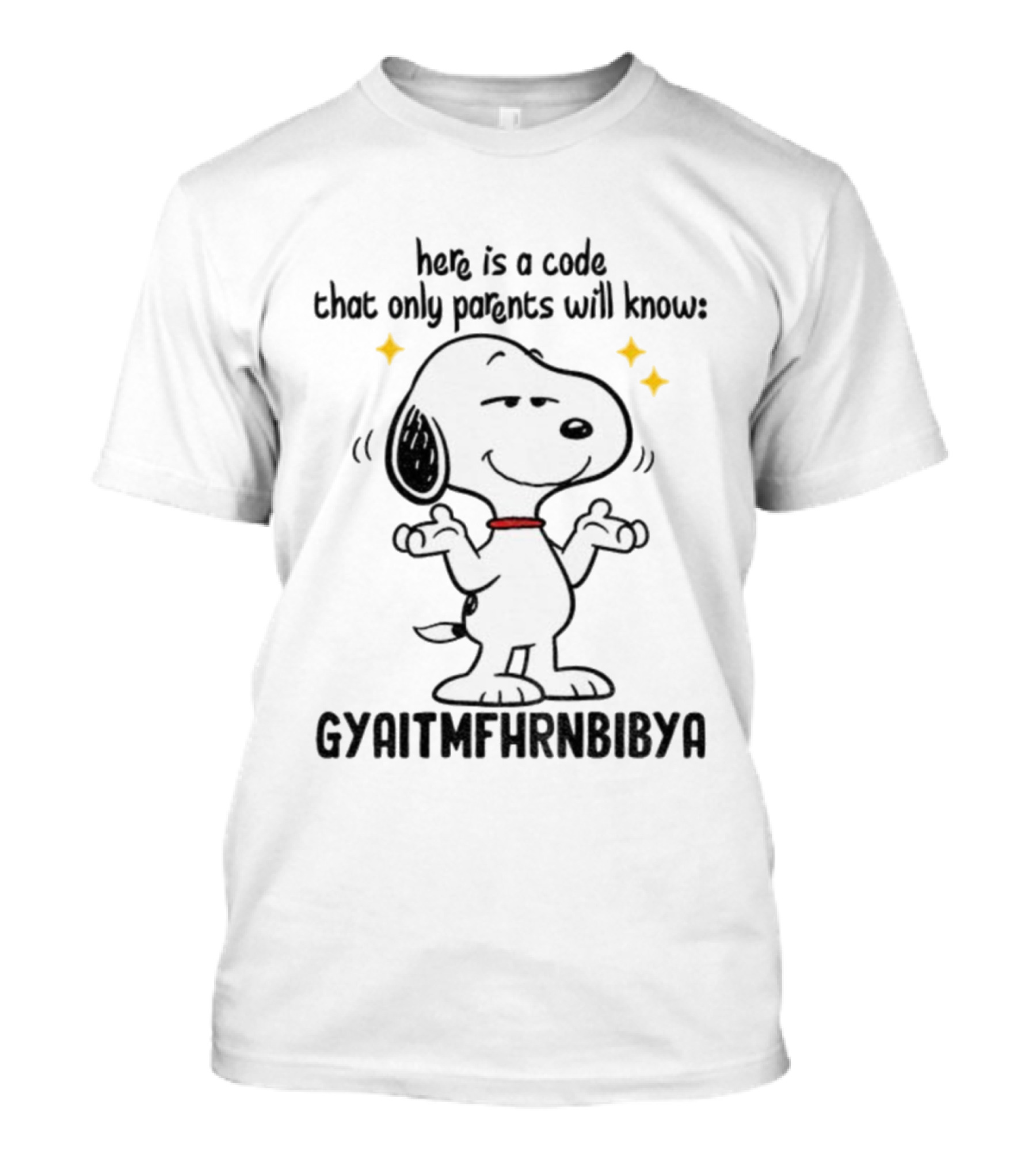 Snoopy Here Is A Code That Only Parents Will Know Gyaitmfhrnbibya T-Shirt
