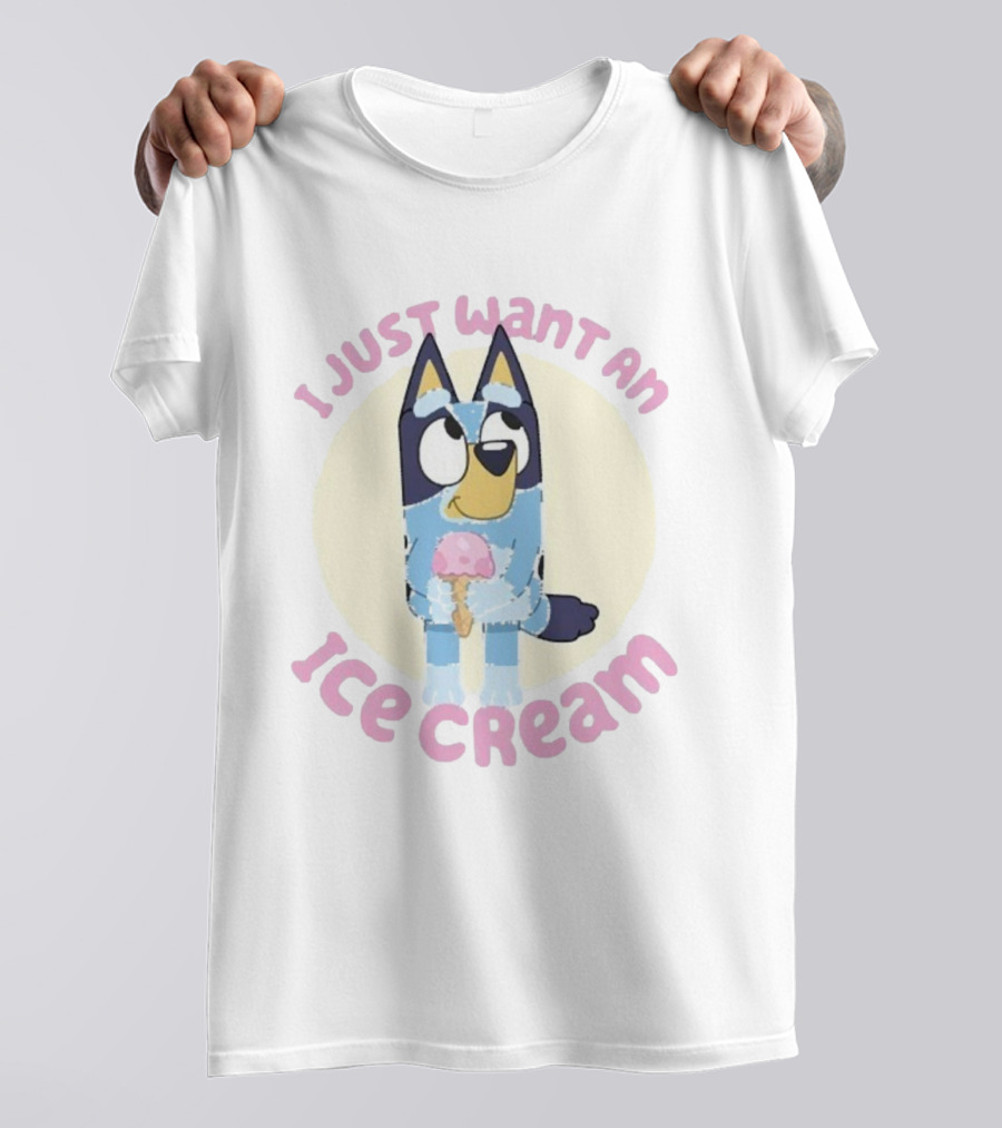 Bluey I Just Want An Ice Cream Cute Character Holding Dessert T-Shirt