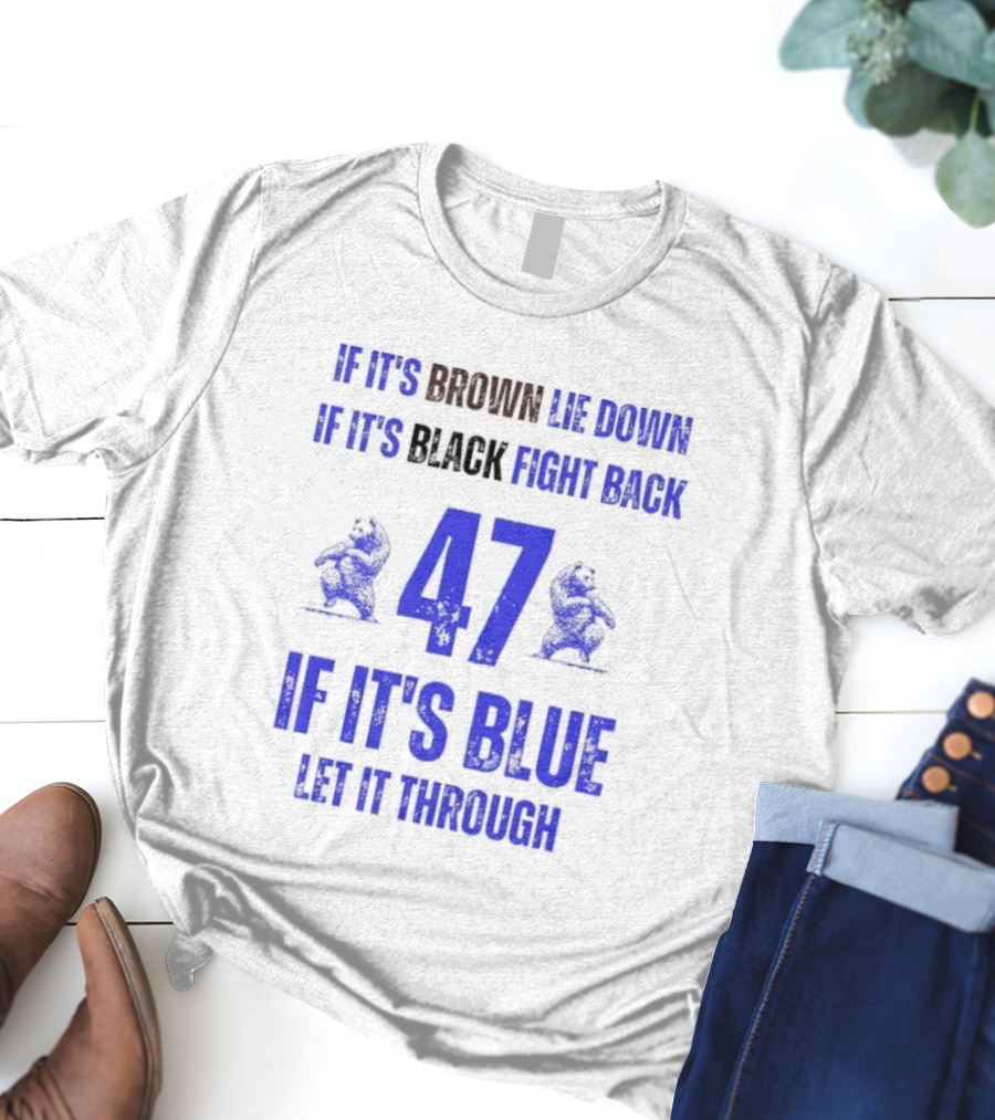 BYU Cougars Football 47 If It’s Brown Lie Down Black Fight Back Blue Let It Through T-Shirt