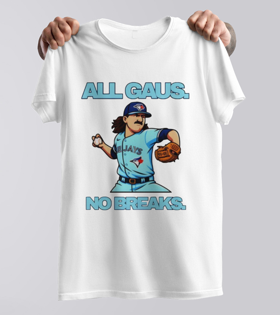 Kevin Gausman All Gaus No Breaks Toronto Blue Jays Baseball T-Shirt