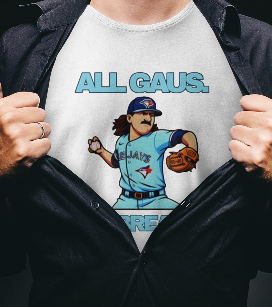 Kevin Gausman All Gaus No Breaks Toronto Blue Jays Baseball T-Shirt