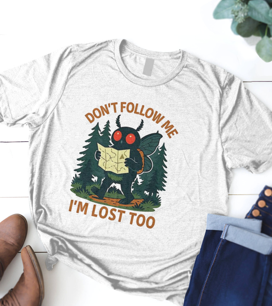 Mothman Don't Follow Me I'm Lost Too Mythical Creatures Forest Map T-Shirt
