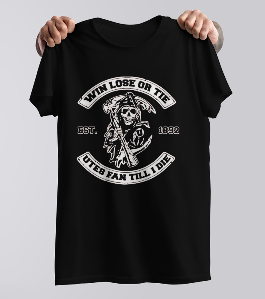 Win Lose Or Tie Utah Utes Fan Till I Die Grim Reaper Est. 1892 T-Shirt