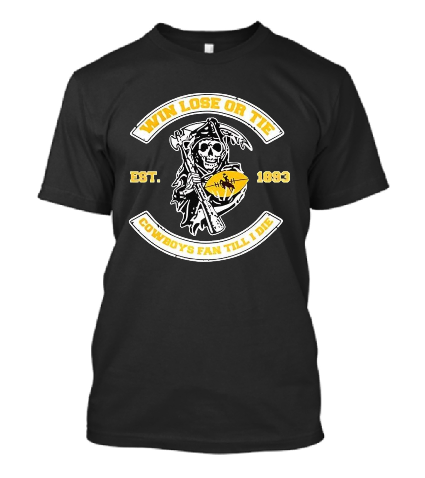 Win Lose Or Tie Grim Reaper Wyoming Cowboys Fan Till I Die Est 1893 T-Shirt