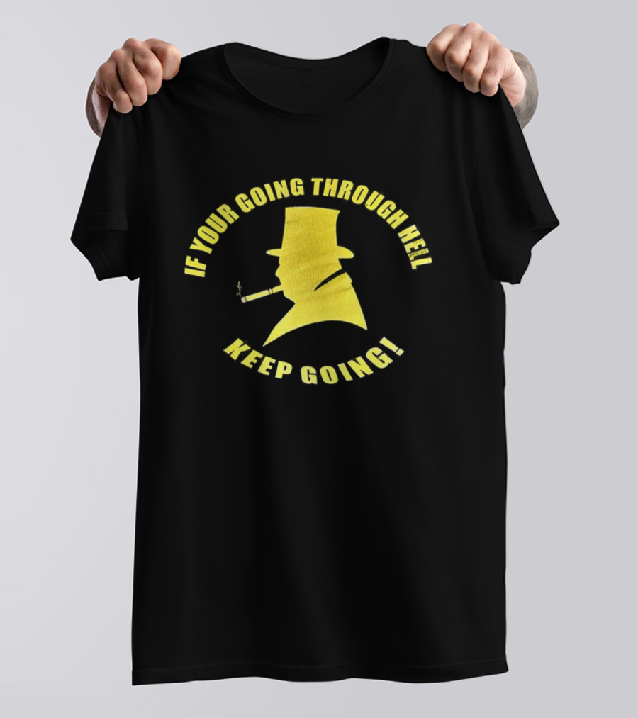 If You're Going Through Hell Keep Going Yellow Hat Silhouette T-Shirt