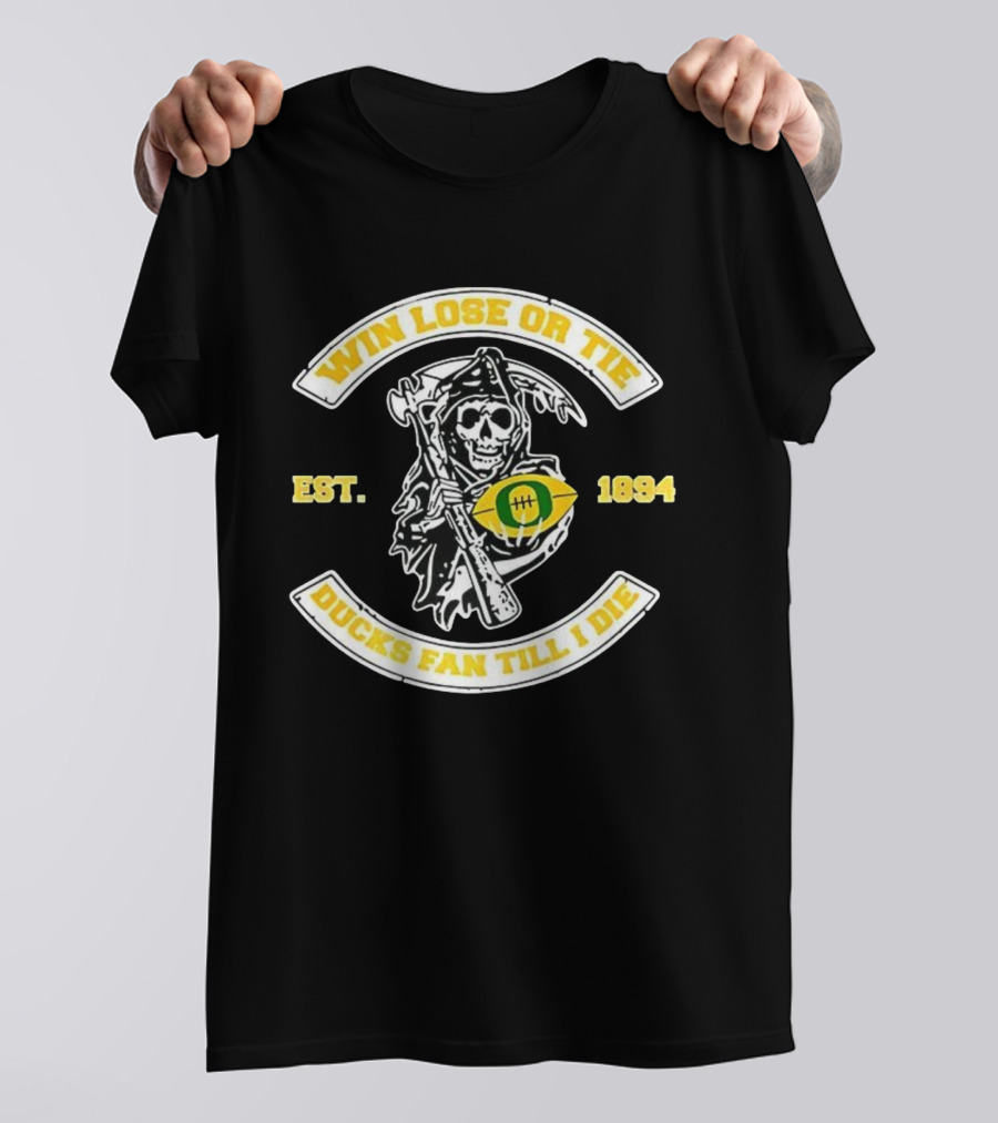 Win Lose Or Tie Grim Reaper Oregon Ducks Fan Till I Die Est 1894 T-Shirt