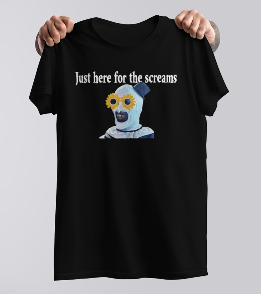 Just Here For The Screams Art The Clown Terrifier Creepy Halloween T-Shirt