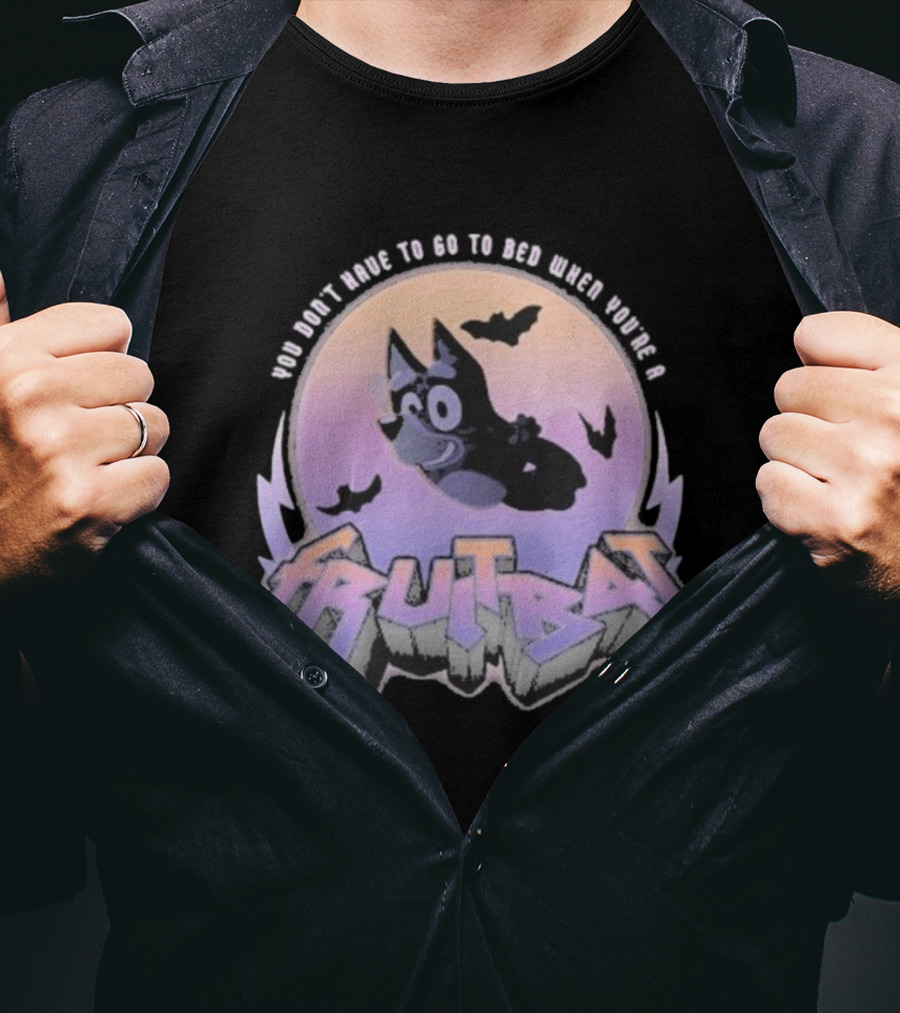 Bluey Fruitbat Halloween You Don’t Have To Go To Bed T-Shirt