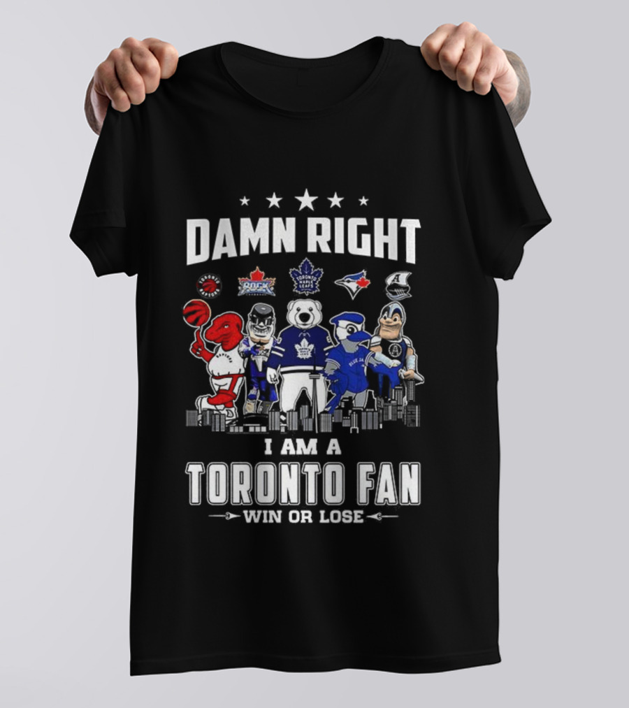 Toronto Sports Team Fanatic Damn Right I Am A Fan Win Or Lose Mascot Collection Skyline T-Shirt