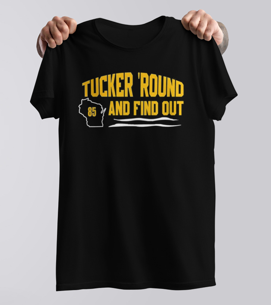Tucker 'Round And Find Out 85 T-Shirt