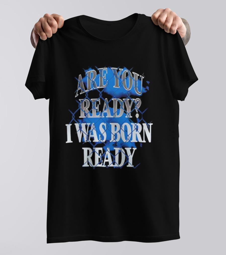 Toronto Blue Jays Are You Ready I Was Born Ready MLB Baseball T-Shirt