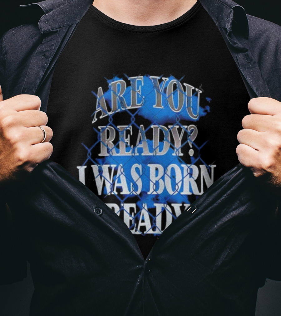 Toronto Blue Jays Are You Ready I Was Born Ready MLB Baseball T-Shirt