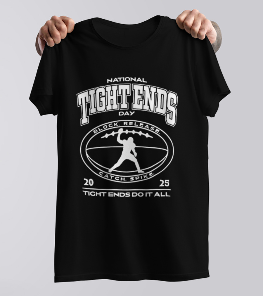 National Tight Ends Day 2023 Tight Ends Do It All Block Release Attack Repeat T-Shirt