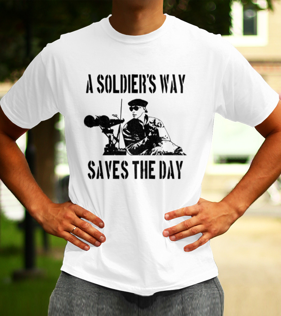 A Soldier’s Way Saves The Day Military Tribute T-Shirt