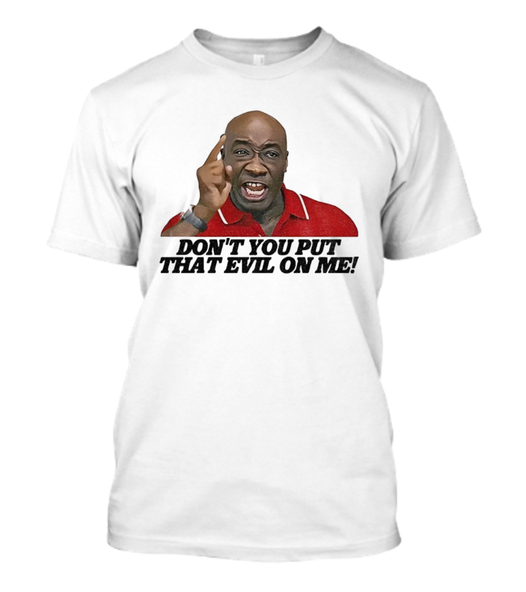 Don't You Put That Evil On Me Man In Red Polo T-Shirt