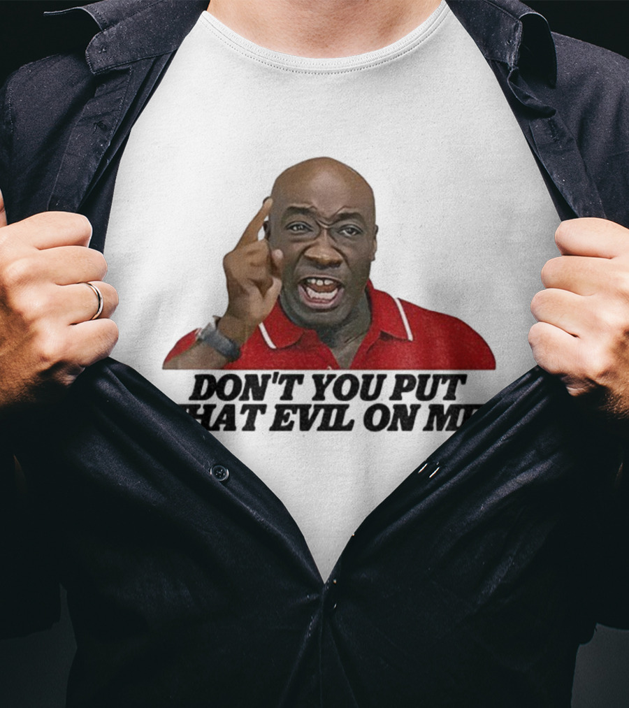 Don't You Put That Evil On Me Man In Red Polo T-Shirt