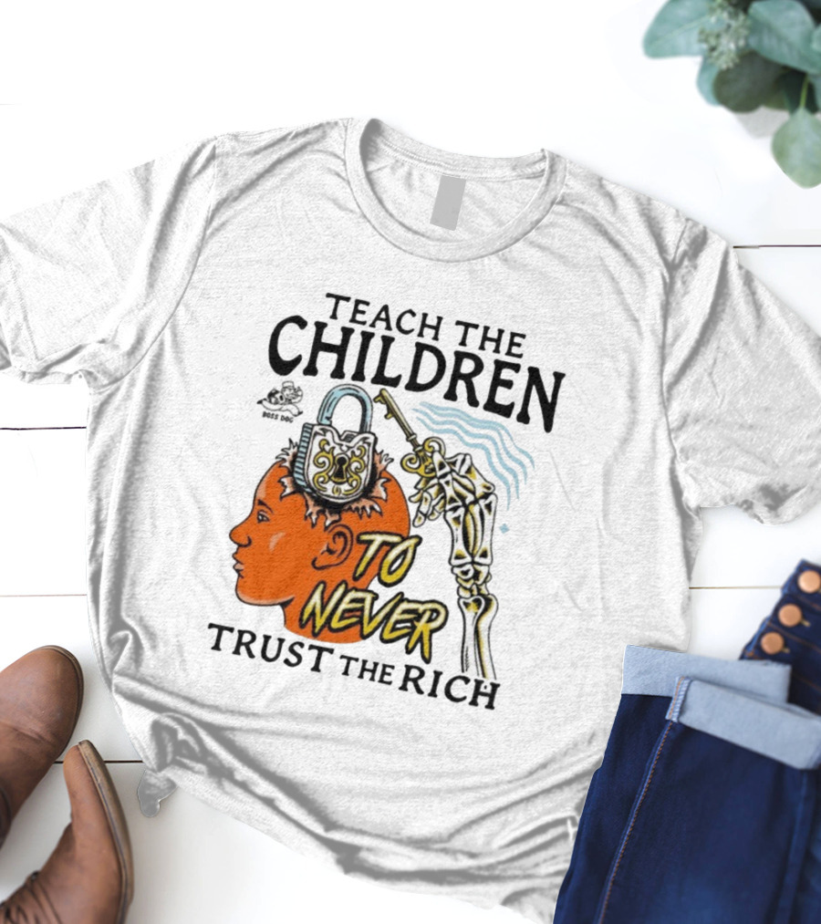 Teach The Children To Never Trust The Rich Skeleton Key And Lock Symbol T-Shirt