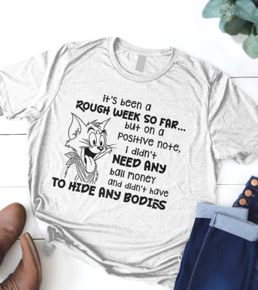Tom Cat Rough Week Positives No Bail Money Needed T-Shirt