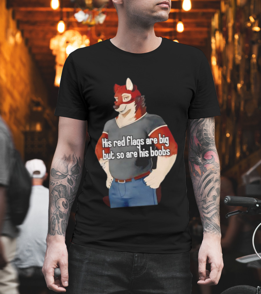 Leo Alvarez Novel Echo His Red Flags Are Big But So Are His Boobs Red Wolf Character T-Shirt