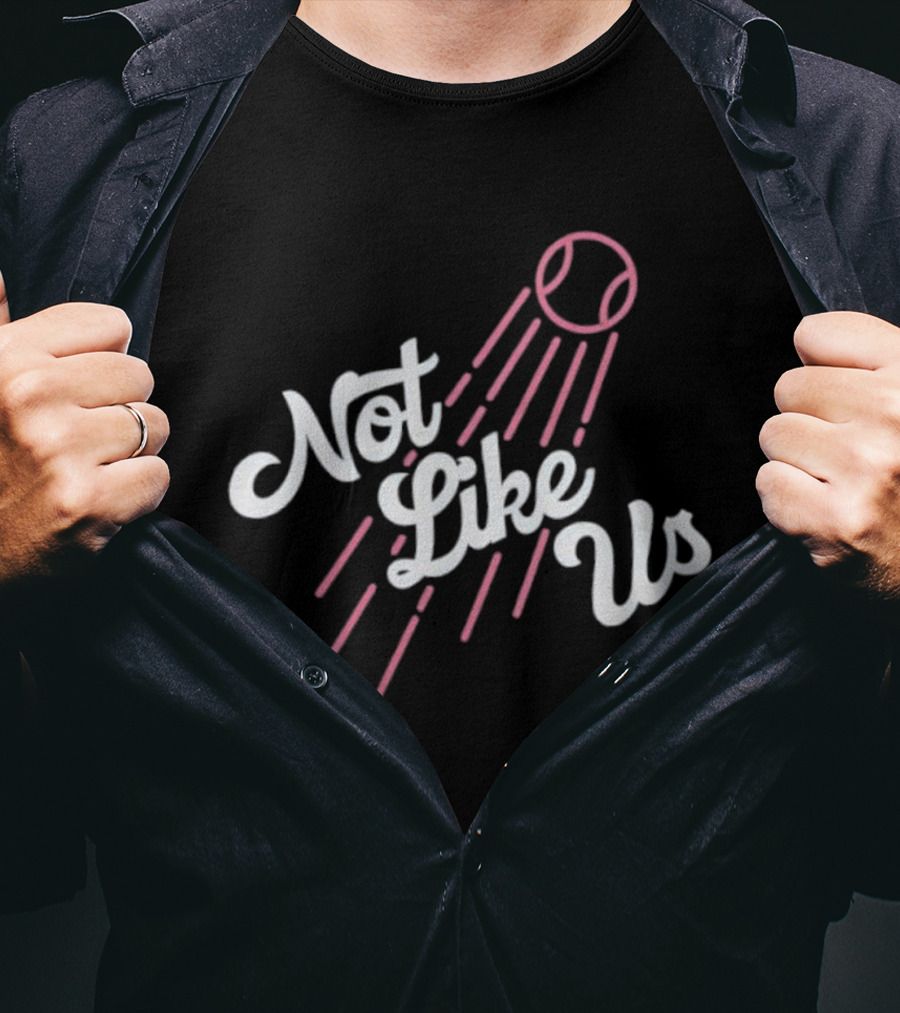 Not Like Us Baseball Inspired Los Angeles Dodgers Theme T-Shirt