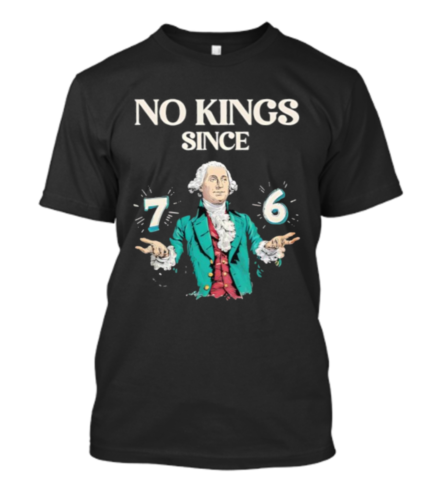 No Kings Since 76 George Washington Historic Independence Symbol T-Shirt