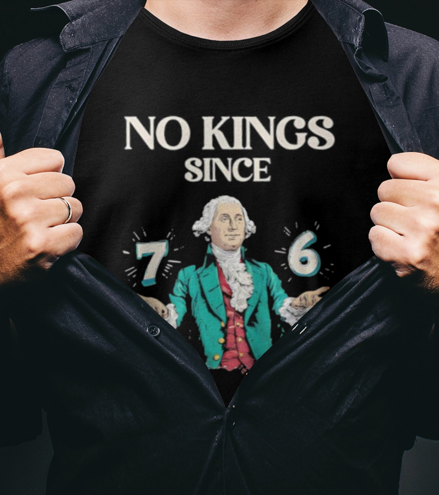 No Kings Since 76 George Washington Historic Independence Symbol T-Shirt