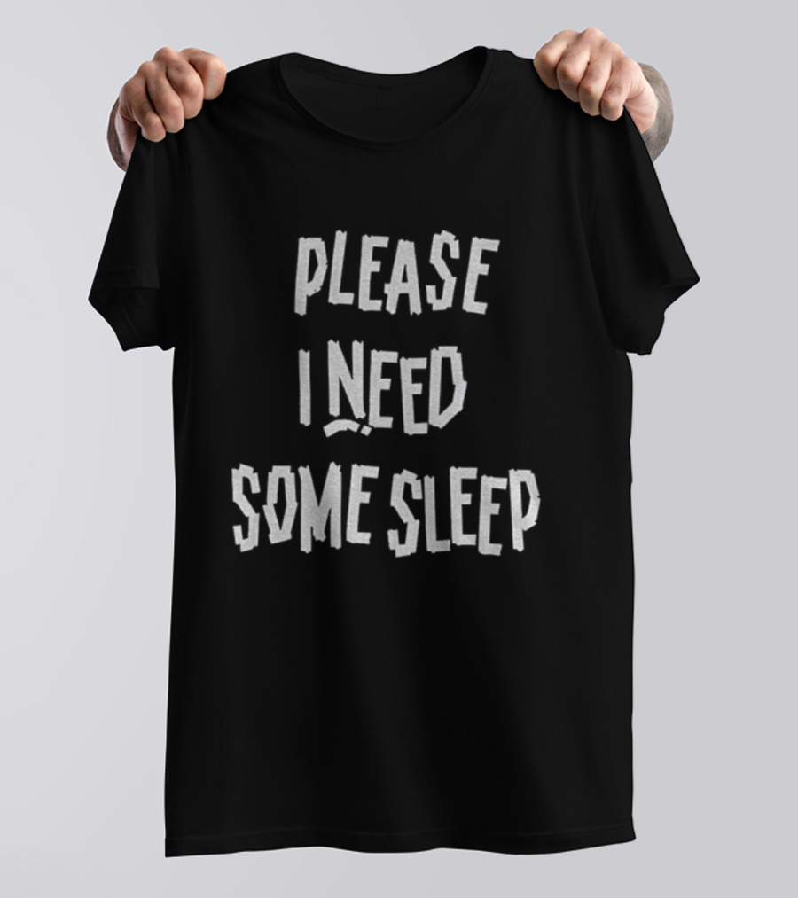 Please I Need Some Sleep Tired Humor Phrase T-Shirt
