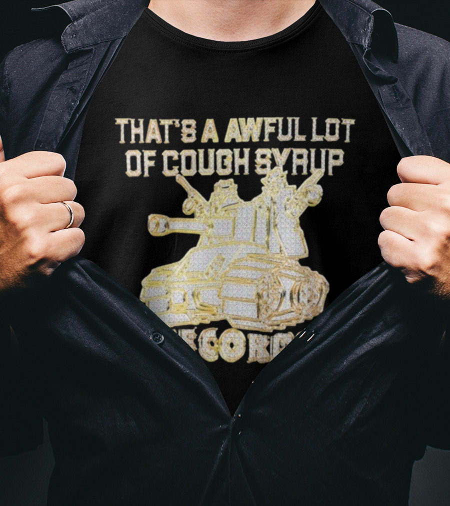 That's A Awful Lot Of Cough Syrup Records Tank Design T-Shirt