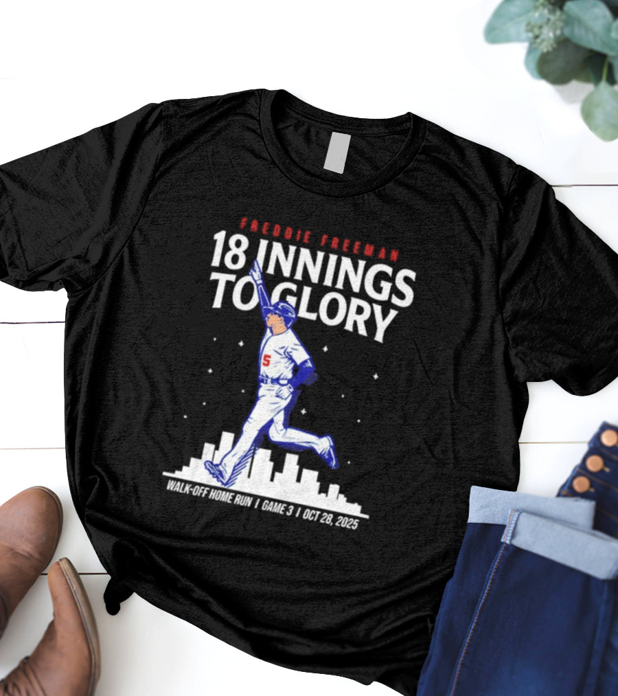 Freddie Freeman 18 Innings To Glory Walk-Off Home Run Game 3 Oct 26 2025 T-Shirt