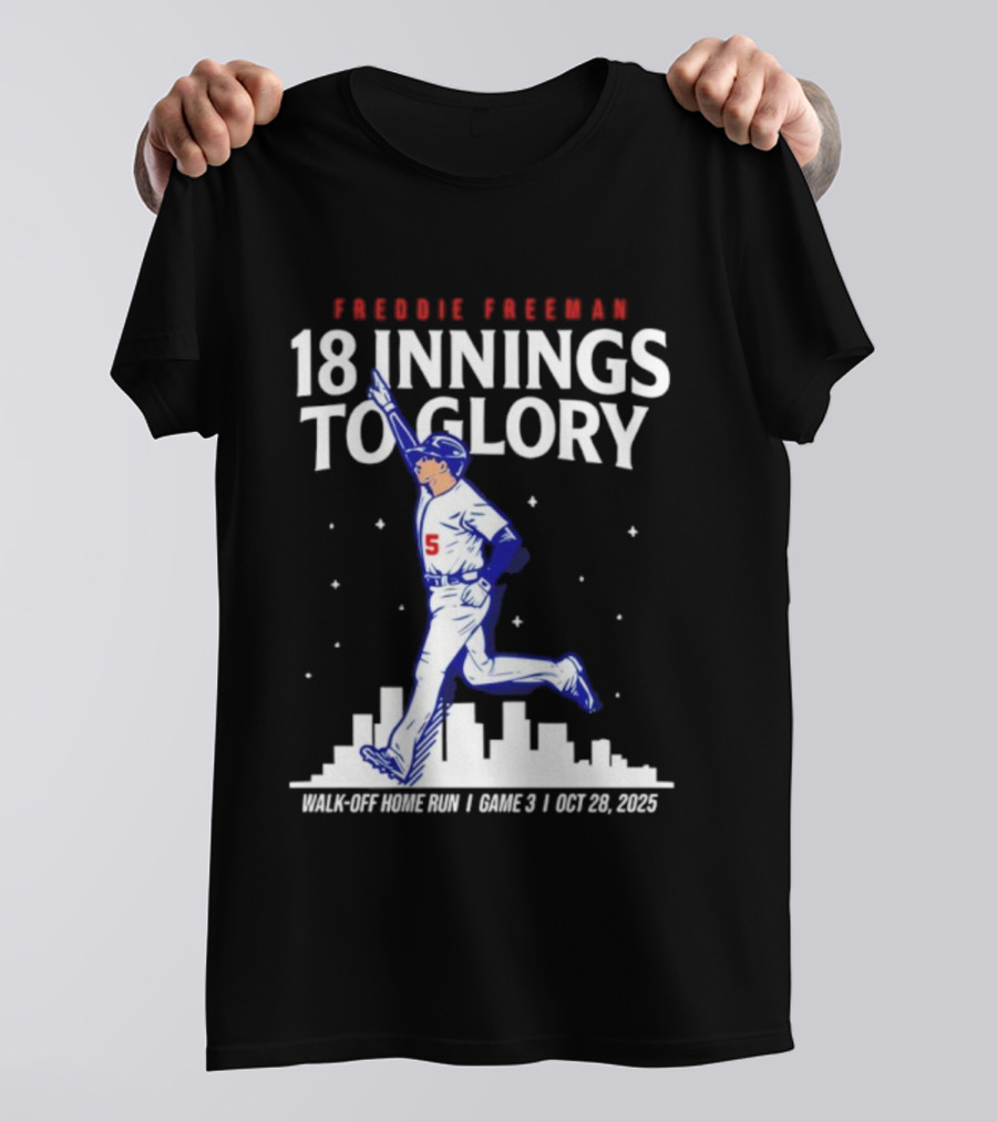 Freddie Freeman 18 Innings To Glory Walk-Off Home Run Game 3 Oct 26 2025 T-Shirt