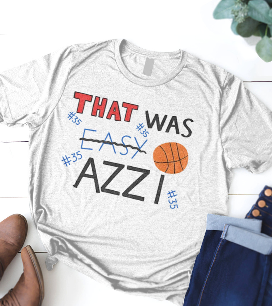 Azzi Fudd That Was Easy Basketball #35 Azzi T-Shirt