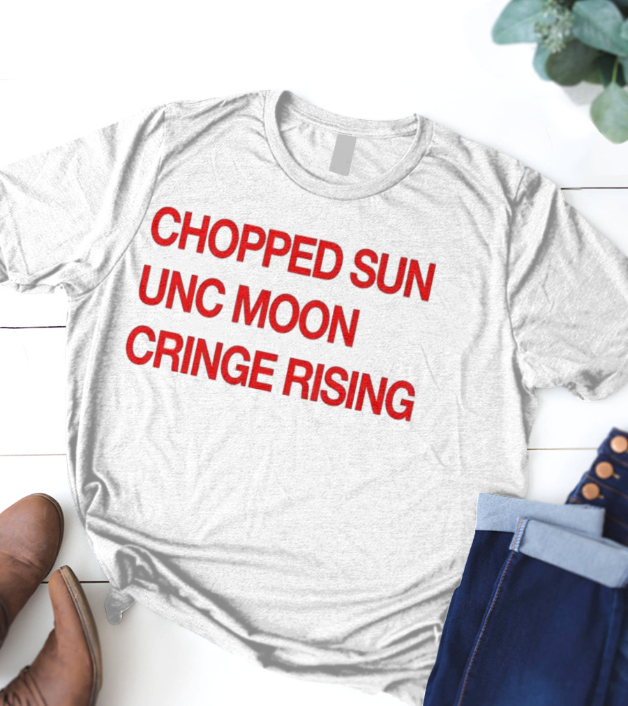 CHOPPED SUN UNC MOON CRINGE RISING T-Shirt
